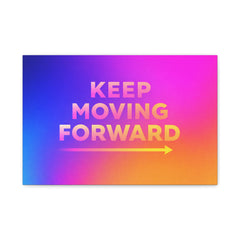Keep Moving Forward Matte Canvas Wall Art — Inspirational Motivational Home Decor