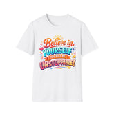 Believe in Yourself T-Shirt — "You Will Be Unstoppable" Motivational Tee
