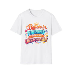 Believe in Yourself T-Shirt — "You Will Be Unstoppable" Motivational Tee