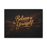 Believe in Yourself Canvas Wall Art — Inspirational Motivational Quote Matte Stretched Canvas