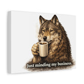 Wolf with Coffee Canvas — "Just minding my business." Matte Stretched Wall Art