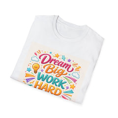 Dream Big Work Hard Make It Happen T-Shirt — Motivational Graphic Tee