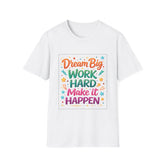 T-Shirt — "Dream Big, Work Hard, Make It Happen" Motivational Graphic Tee