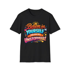 Believe in Yourself T-Shirt — "You Will Be Unstoppable" Motivational Tee