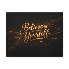 Believe in Yourself Canvas Wall Art — Inspirational Motivational Quote Matte Stretched Canvas