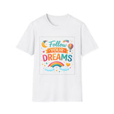 Follow Your Dreams T-Shirt — Colorful Rainbow Inspirational Tee