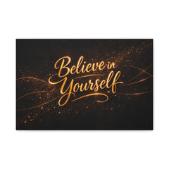 Believe in Yourself Canvas Wall Art — Inspirational Motivational Quote Matte Stretched Canvas