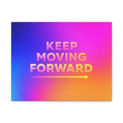 Keep Moving Forward Matte Canvas Wall Art — Inspirational Motivational Home Decor