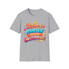 Believe in Yourself T-Shirt — "You Will Be Unstoppable" Motivational Tee