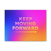 Keep Moving Forward Matte Canvas Wall Art — Inspirational Motivational Home Decor