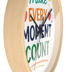 Make Every Moment Count Wall Clock — Inspirational Motivational Home Decor