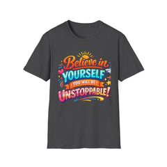 Believe in Yourself T-Shirt — "You Will Be Unstoppable" Motivational Tee
