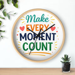 Make Every Moment Count Wall Clock — Inspirational Motivational Home Decor