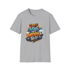 Motivational T-Shirt — "Don't Wish for It, Work for It" Graphic Tee