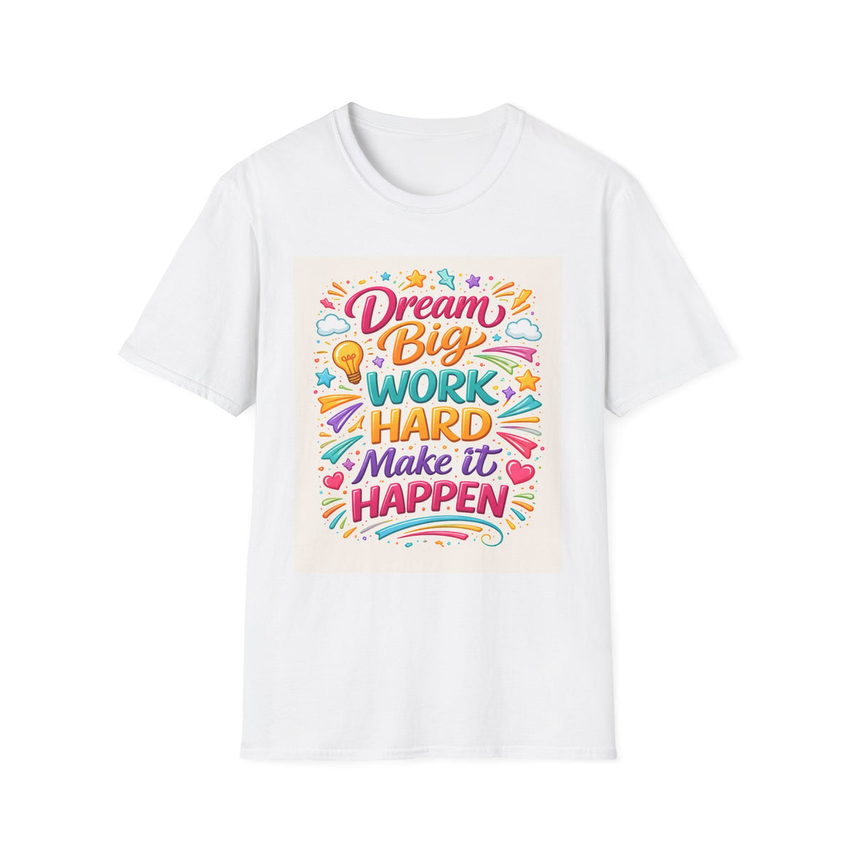 Dream Big Work Hard Make It Happen T-Shirt — Motivational Graphic Tee