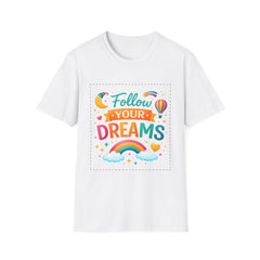 Follow Your Dreams T-Shirt — Colorful Rainbow Inspirational Tee