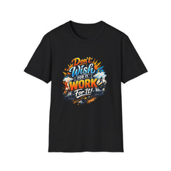 Motivational T-Shirt — "Don't Wish for It, Work for It" Graphic Tee