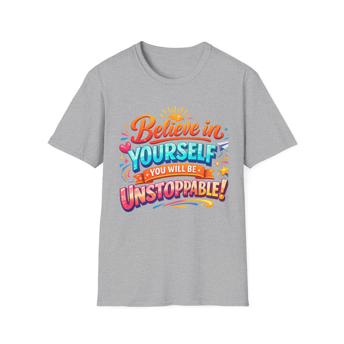 Believe in Yourself T-Shirt — "You Will Be Unstoppable" Motivational Tee