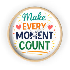 Make Every Moment Count Wall Clock — Inspirational Motivational Home Decor